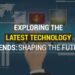 Exploring the Latest Technology Trends: Shaping the Future