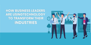 How Business Leaders Are Using Technology To Transform Their Industries