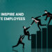 How to Inspire and Motivate Employees