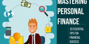 Mastering Personal Finance: 10 Essential Tips for Financial Success