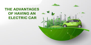 The Advantages of Having an Electric Car