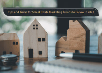 Tips and Tricks for 5 Real Estate Marketing Trends to Follow in 2023