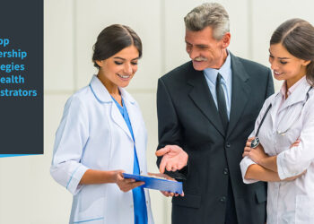 Top leadership strategies for health administrators