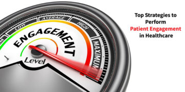 Top strategies to perform patient engagement in Healthcare