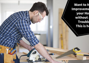 Want to make improvements to your home without any trouble? This is how!