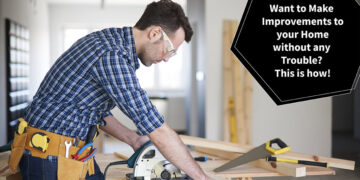 Want to make improvements to your home without any trouble? This is how!