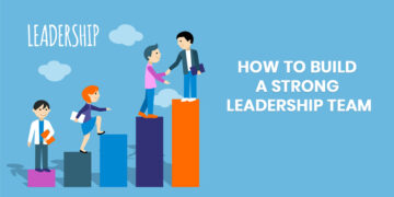 How to Build a Strong Leadership Team