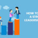 How to Build a Strong Leadership Team