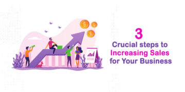 3 Crucial Steps to Increasing Sales for Your Business