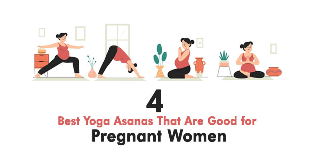 4 Bet Yoga Asanas That Are Good for Pregnant Women