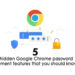 5 hidden Google Chrome password management features that you should know about