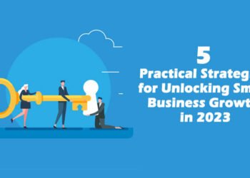 5 practical Strategies for Unlocking Small Business Growth in 2023