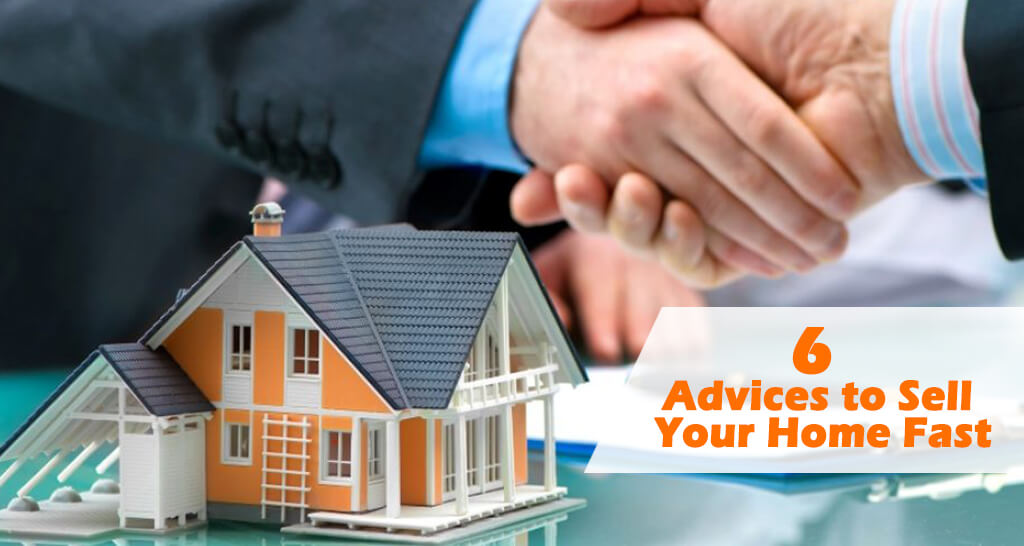 6 Advices to Sell Your Home Fast