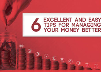 6 Excellent and Easy Tips for Managing Your Money Better
