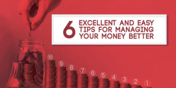 6 Excellent and Easy Tips for Managing Your Money Better