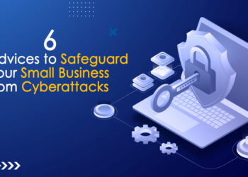 6 advices to Safeguard Your Small Business from Cyberattacks
