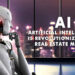 Artificial Intelligence (AI) is revolutionizing the real estate market