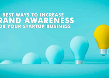 Best ways to increase brand awareness for your startup business