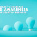 Best ways to increase brand awareness for your startup business