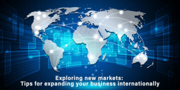 Exploring new markets: Tips for expanding your business internationally
