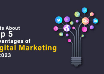 Facts About Top 5 Advantages of Digital Marketing in 2023.