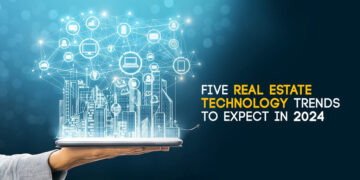 Five Real Estate Technology Trends to Expect In 2024