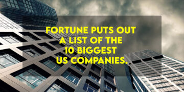 Fortune puts out a list of the 10 biggest US companies.