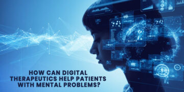 How can Digital Therapeutics Help Patients with Mental Problems?