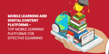 Mobile Learning and Digital Content Platforms – Top Mobile Learning Platforms for Effective eLearning