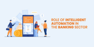 Role of Intelligent Automation in the Banking Sector