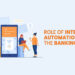 Role of Intelligent Automation in the Banking Sector