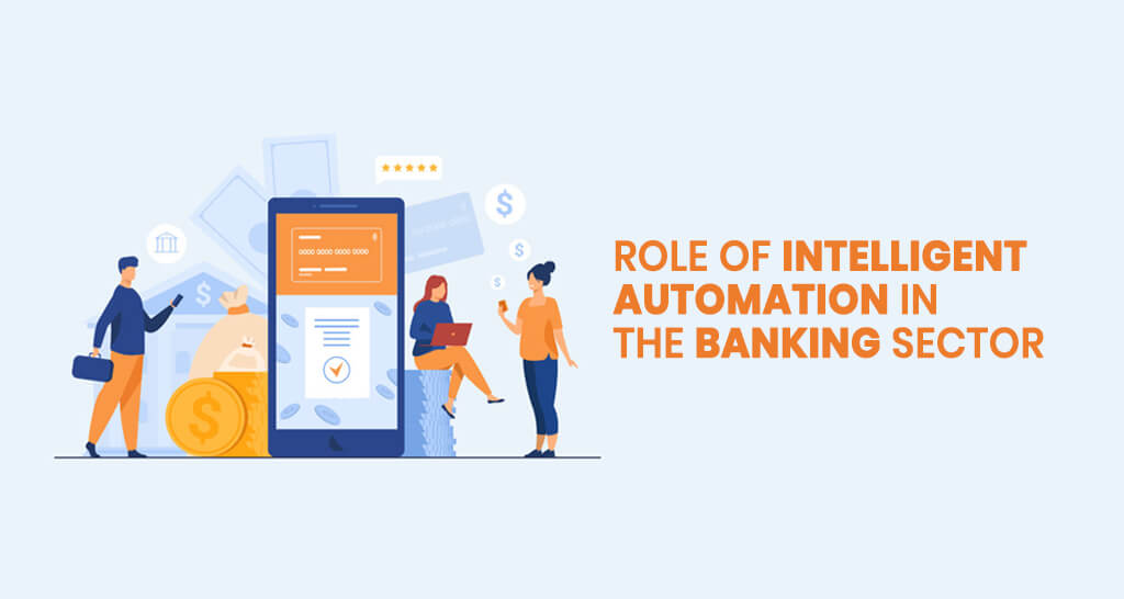 Role of Intelligent Automation in the Banking Sector