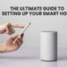 The Ultimate Guide to Setting Up Your Smart Home