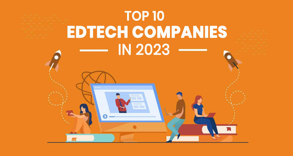 Top 10 EdTech Companies in 2023