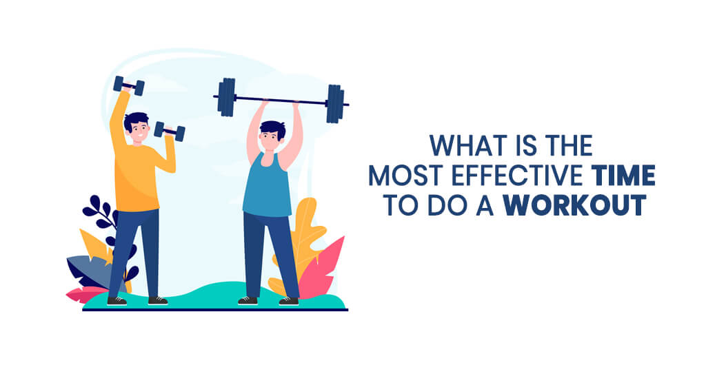 What is the Most Effective Time to Do a Workout?