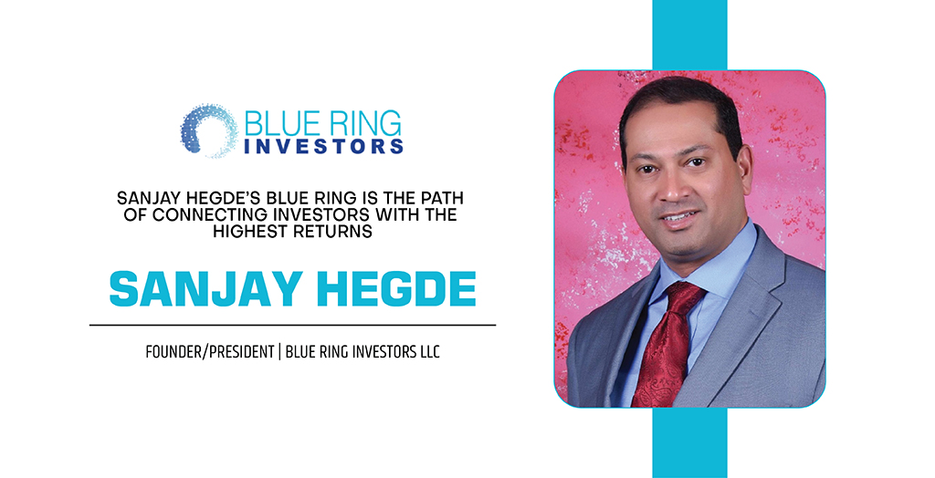 Sanjay Hegde | Founder/ President | Blue Ring Investors | The Fortunes World Magazine