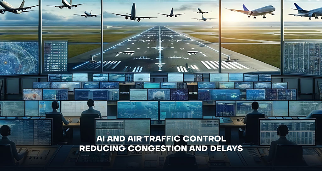 AI and Air Traffic Control: Reducing Congestion and Delays