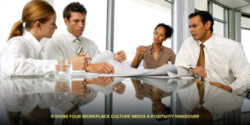 5 Signs Your Workplace Culture Needs a Positivity Makeover