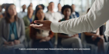 7 Ways Leadership Coaching Transforms Managers into Visionaries