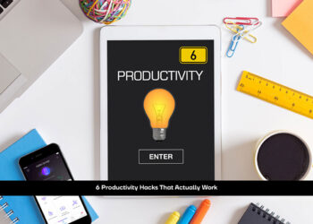 6 Productivity Hacks That Actually Work