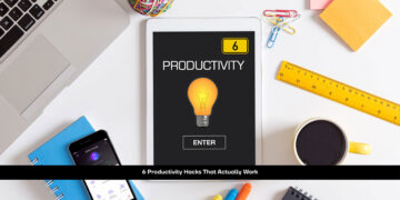 6 Productivity Hacks That Actually Work