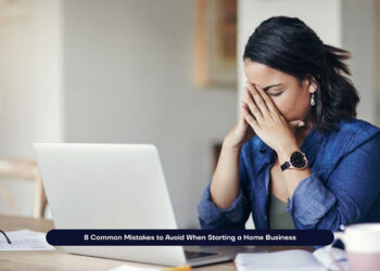 8 Common Mistakes to Avoid When Starting a Home Business