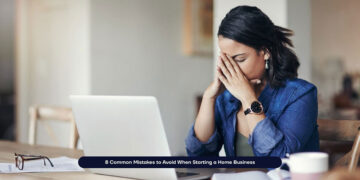 8 Common Mistakes to Avoid When Starting a Home Business