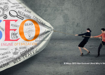 8 Ways SEO Has Evolved (And Why It Still Matters)