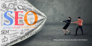8 Ways SEO Has Evolved (And Why It Still Matters)