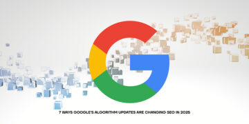 7 Ways Google’s Algorithm Updates Are Changing SEO in 2025