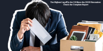 The Highest Layoff in the US Since the 2009 Recession: Check the Complete Report